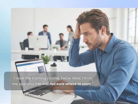 I took the training course. Now I’m in the app and I’m still not sure where to click.